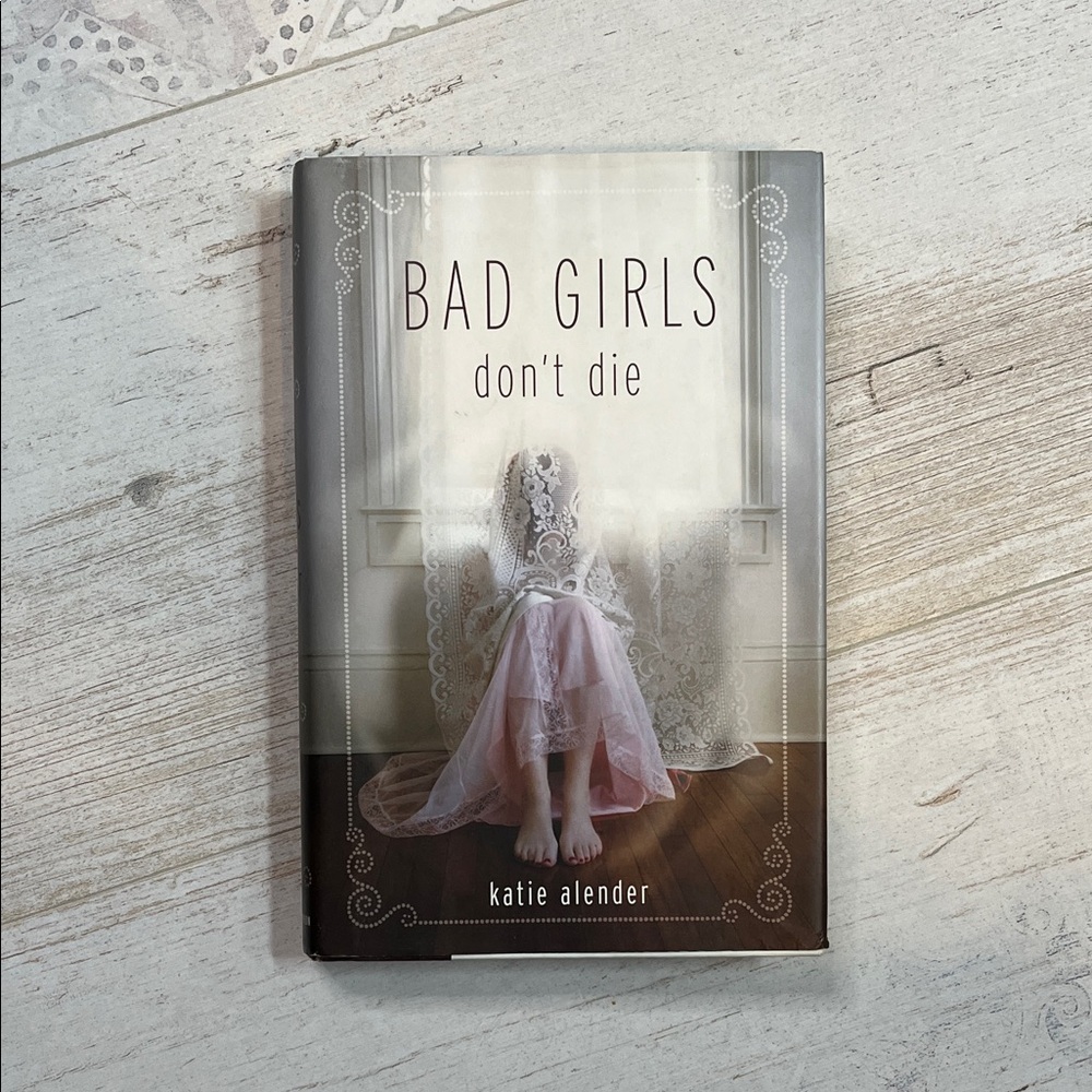 Bad Girls Don’t Die By Katie Alender Hardcover Book